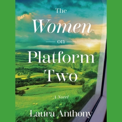 The Women on Platform Two by Anthony, Laura