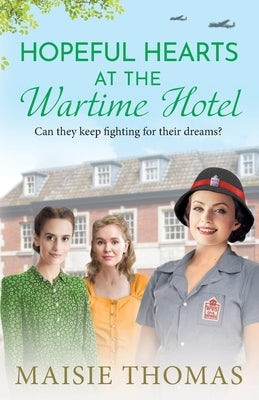 Hopeful Hearts at the Wartime Hotel by Thomas, Maisie