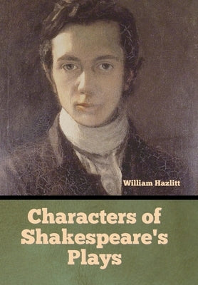 Characters of Shakespeare's Plays by Hazlitt, William