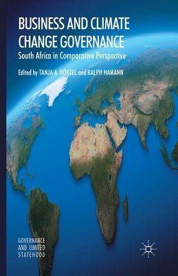 Business and Climate Change Governance: South Africa in Comparative Perspective by Börzel, T.