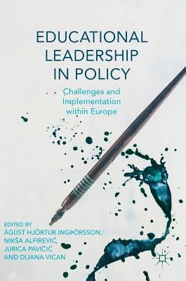 Educational Leadership in Policy: Challenges and Implementation Within Europe by IngÞórsson, Ágúst Hjörtur