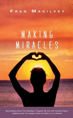 Making Miracles by Macilvey, Fran