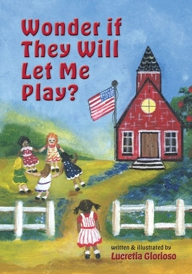 Wonder if They Will Let Me Play? by Glorioso, Lucretia