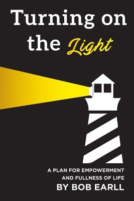 Turning on the Light: A Plan for Self Empowerment and Fullness of Life by Dhesi, Aman