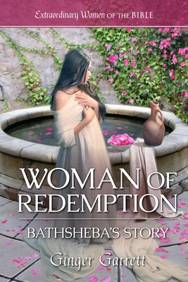 Woman of Redemption: Bathsheba's Story by Garrett, Ginger