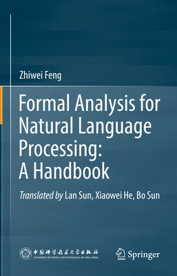 Formal Analysis for Natural Language Processing: A Handbook by Feng, Zhiwei