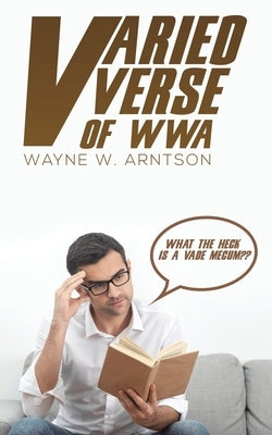 Varied Verse of WWA by Arntson, Wayne W.