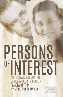 Persons of Interest: An Intimate Account of Cecily and John Burton by Burton, Pamela