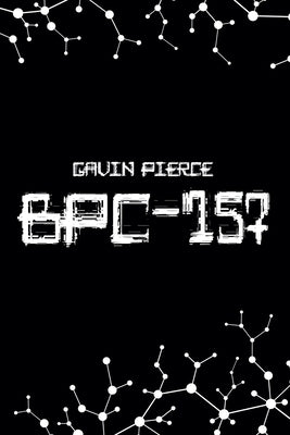 Bpc-157 by Pierce, Gavin