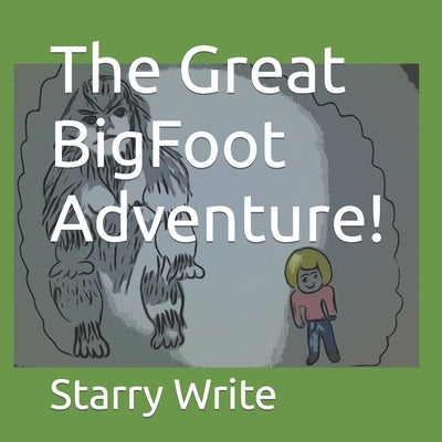 The Great BigFoot Adventure! by Write, Starry