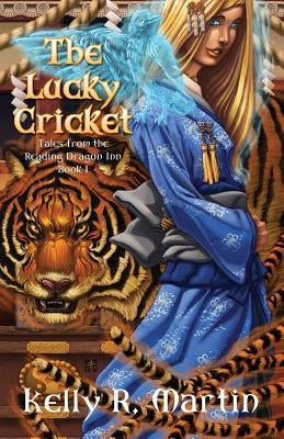 The Lucky Cricket Tales from the Reading Dragon Inn Book 1 by Martin, Kelly R.