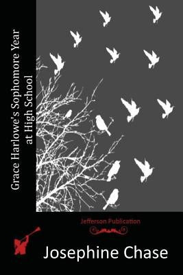 Grace Harlowe's Sophomore Year at High School by Chase, Josephine