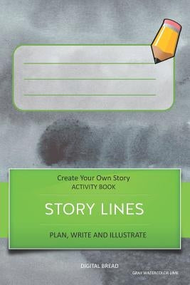 Story Lines - Create Your Own Story Activity Book, Plan Write and Illustrate: Unleash Your Imagination, Write Your Own Story, Create Your Own Adventur by Bread, Digital
