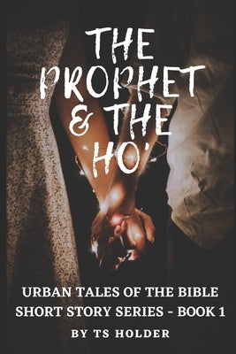 Urban Tales of the Bible Short Story Series Book 1: The Prophet & The ho by Collins, Jacqueline