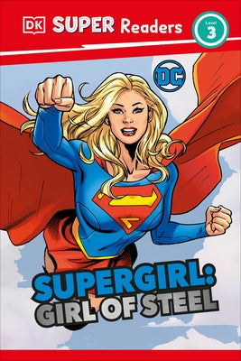 DK Super Readers Level 3 DC Supergirl Girl of Steel: Meet Kara Zor-El by Hallam, Frankie