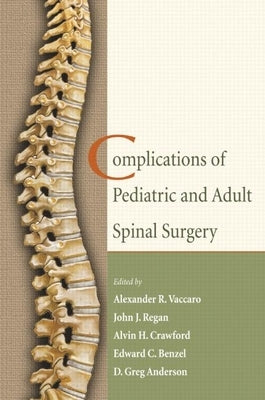 Complications of Pediatric and Adult Spinal Surgery by Vaccaro, Alexander R.