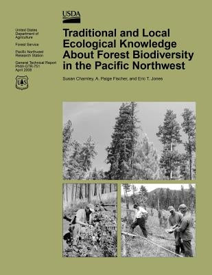 Traditional and Local Ecological Knowledge About Forest Biodiversity in the Pacific Northwest by United States Department of Agriculture