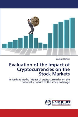 Evaluation of the Impact of Cryptocurrencies on the Stock Markets by Rahimi, Sadegh