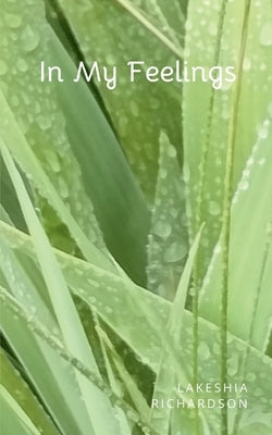 In My Feelings by Richardson, Lakeshia