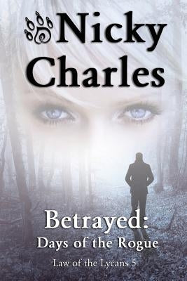 Betrayed: Days of the Rogue by Charles, Nicky