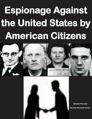Espionage Against the United States by American Citizens G1352 by Defense Personnel Security Research Cent