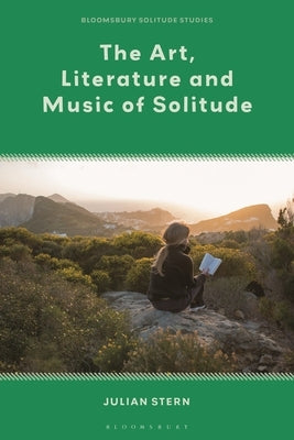 The Art, Literature and Music of Solitude by Stern, Julian