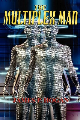 The Multiplex Man by Hogan, James P.