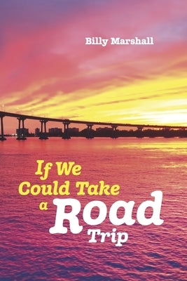 If We Could Take a Road Trip by Marshall, Billy