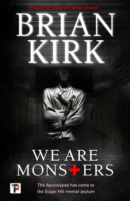 We Are Monsters by Kirk, Brian