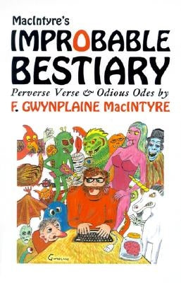 Macintyre's Improbable Bestiary by MacIntyre, F. Gwynplaine