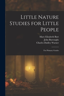 Little Nature Studies for Little People: For Primary Grades by Warner, Charles Dudley