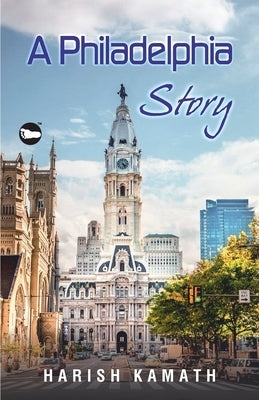 A Philadelphia Story by Kamath, Harish