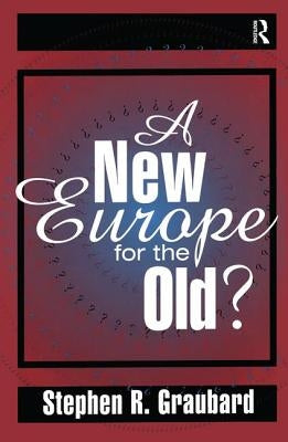 A New Europe for the Old? by Graubard, Stephen R.