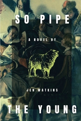 So Pipe the Young by Watkins, Jen