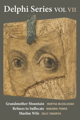 Delphi Series Vol VII: Grandmother Mountain, Refuses to Suffocate, and Muslim Wife by Power, Marjorie