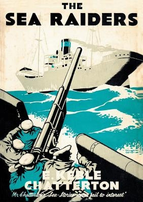 The Sea Raiders by Keble Chatterton, E.