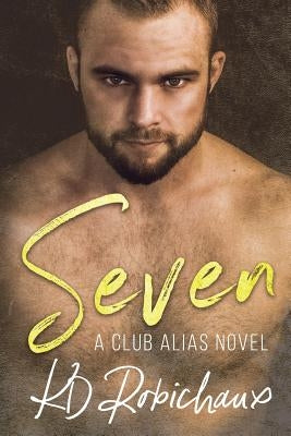 Seven: A Club Alias Novel by Robichaux, K. D.