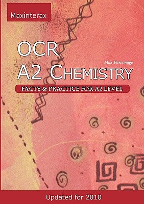 OCR A2 Chemistry: facts and practice for A2 level by Parsonage, Max William