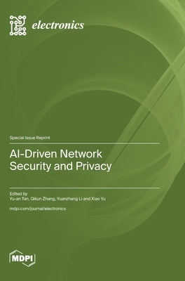 AI-Driven Network Security and Privacy by Tan, Yu-An