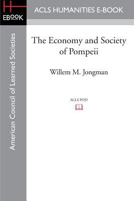 The Economy and Society of Pompeii by Jongman, Willem M.