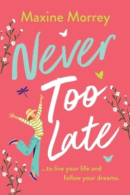 Never Too Late by Morrey, Maxine