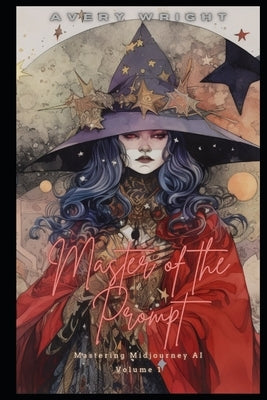 Master of the Prompt: Volume 1 by Wright, Avery