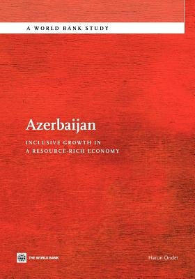 Azerbaijan: Inclusive Growth in a Resource-Rich Economy by Onder, Harun