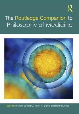 The Routledge Companion to Philosophy of Medicine by Solomon, Miriam