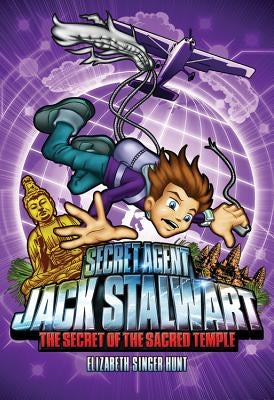 Secret Agent Jack Stalwart: Book 5: The Secret of the Sacred Temple: Cambodia by Hunt, Elizabeth Singer