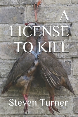 A License To Kill by Turner, Steven