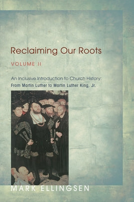Reclaiming Our Roots, Volume II by Ellingsen, Mark