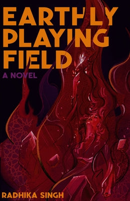 Earthly Playing Field by Singh, Radhika