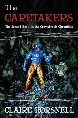 The Caretakers: The Second Book in the Crowsbrook Chronicles by Horsnell, Claire
