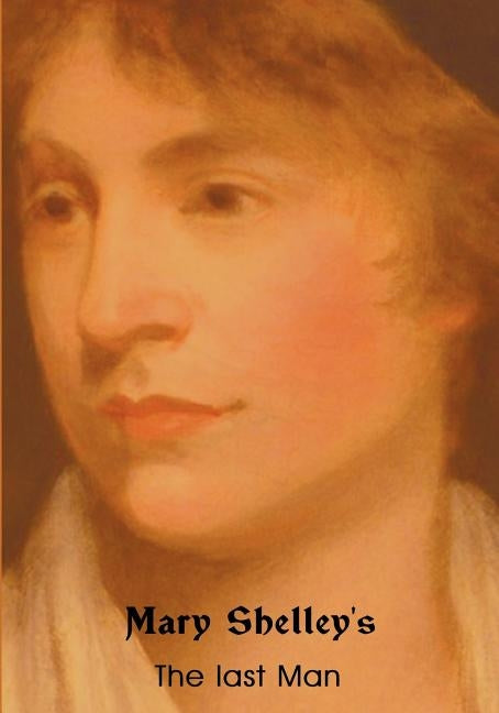 The Last Man by Shelley, Mary Wollstonecraft
